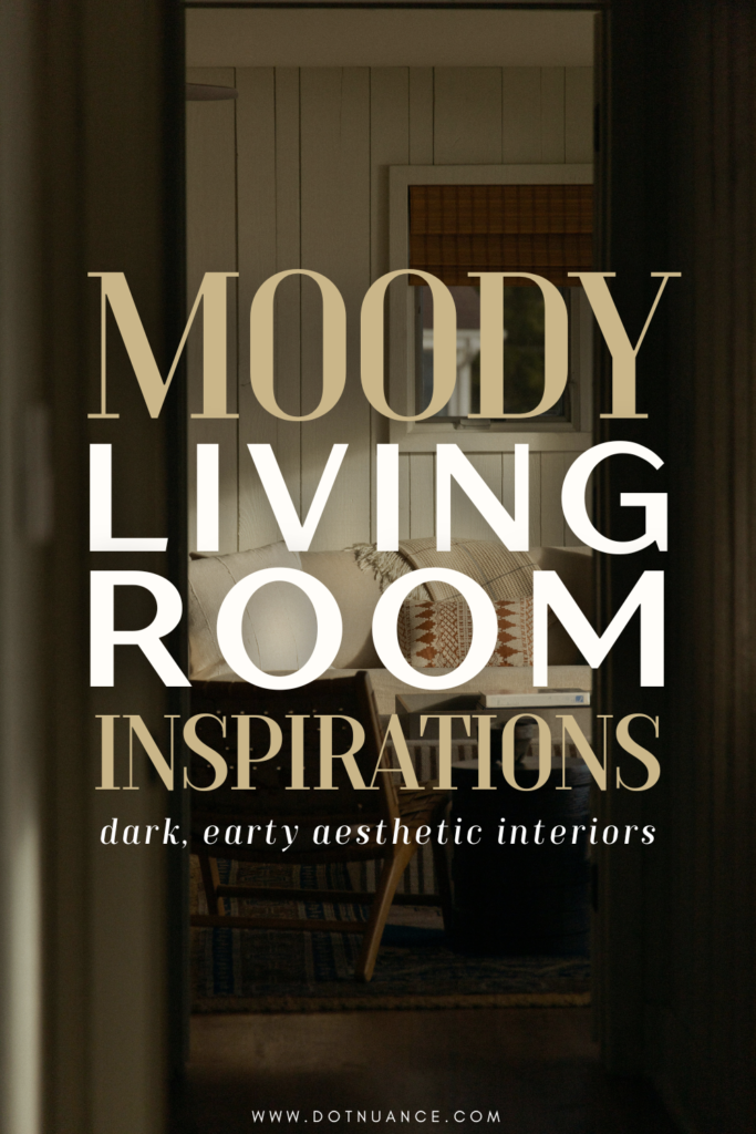 Moody Living Room Inspirations - Dark & Earthy aesthetic interiors
